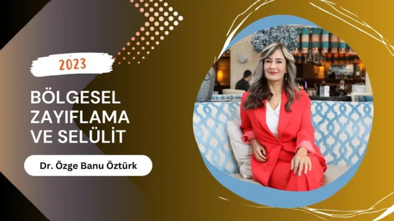 Bölgesel Zayıflama ve Selülit
