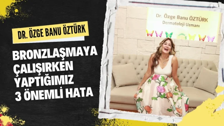 Bronzlaşmaya Çalışırken Yaptığımız 3 Önemli Hata
