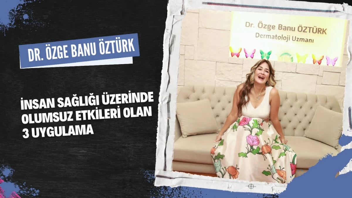 nsan Sağlığı Üzerinde Olumsuz Etkileri Olan 3 Uygulama