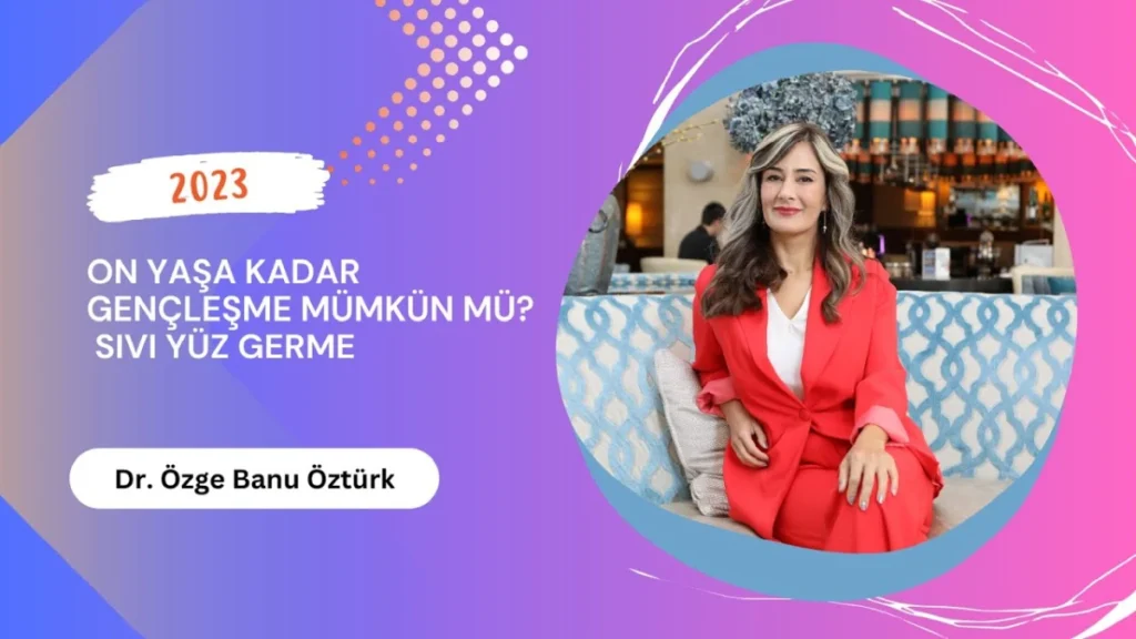On Yaşa Kadar Gençleşme Mümkün mü? Sıvı Yüz Germe