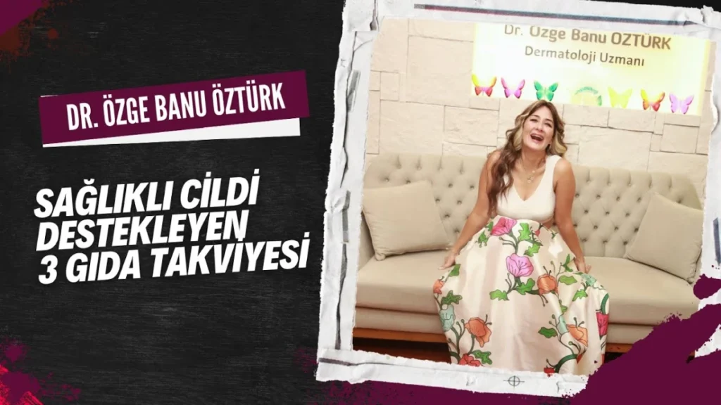 Sağlıklı Cildi Destekleyen 3 Gıda Takviyesi